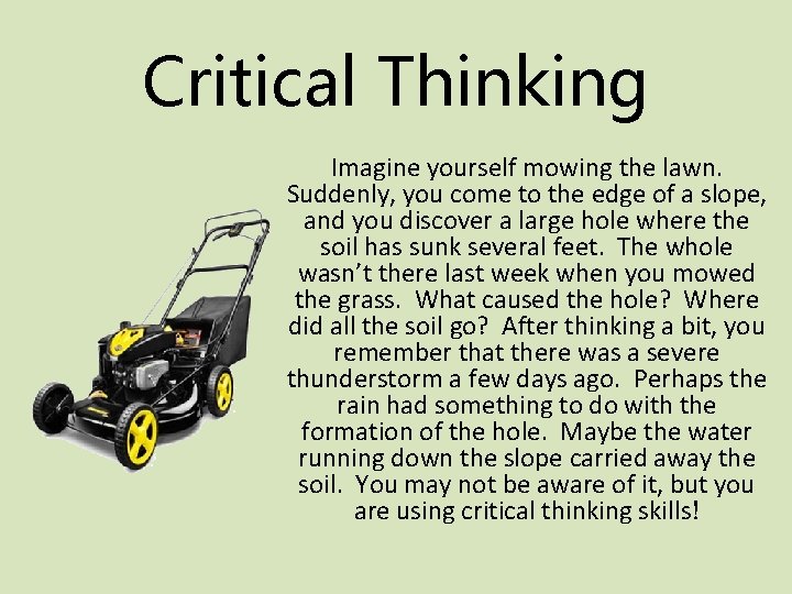 Critical Thinking Imagine yourself mowing the lawn. Suddenly, you come to the edge of