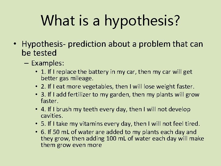 What is a hypothesis? • Hypothesis- prediction about a problem that can be tested