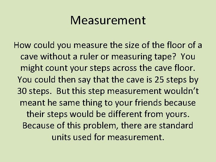 Measurement How could you measure the size of the floor of a cave without