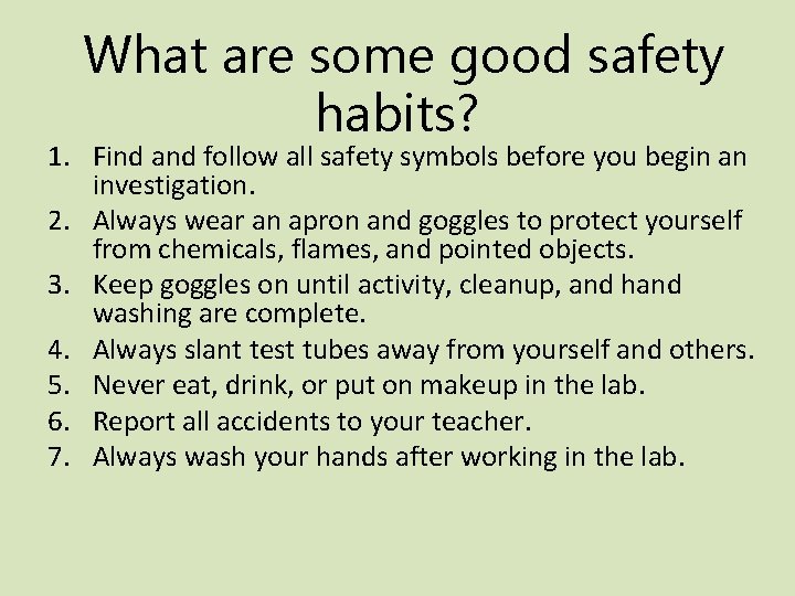 What are some good safety habits? 1. Find and follow all safety symbols before