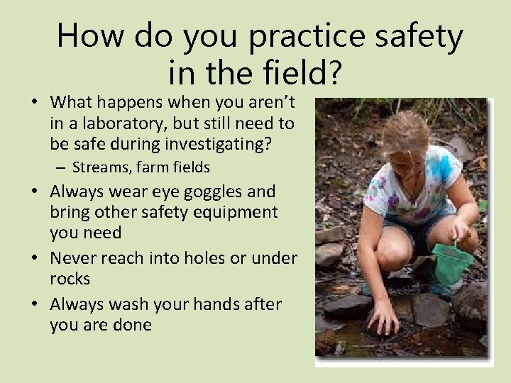 How do you practice safety in the field? • What happens when you aren’t
