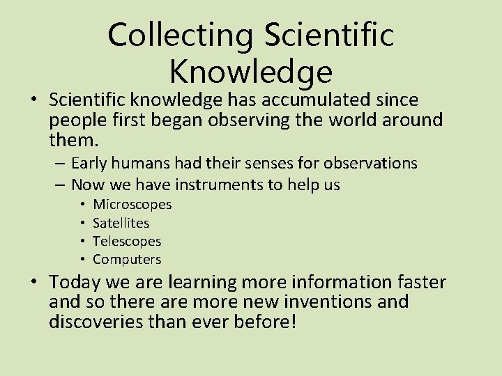 Collecting Scientific Knowledge • Scientific knowledge has accumulated since people first began observing the