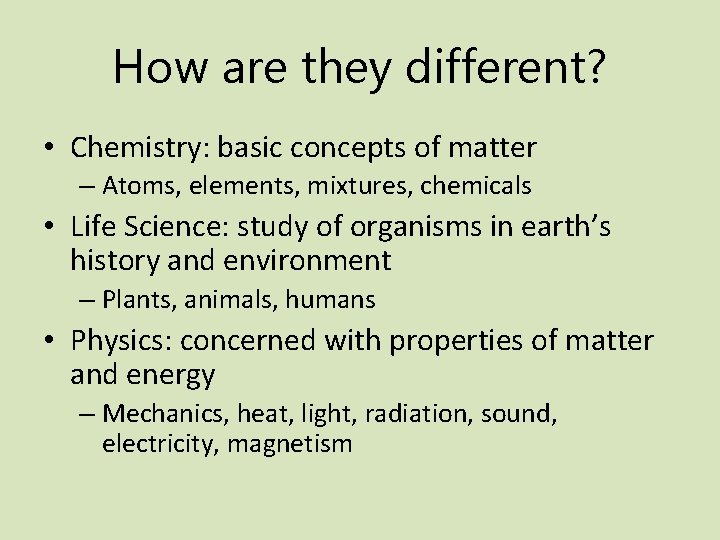 How are they different? • Chemistry: basic concepts of matter – Atoms, elements, mixtures,