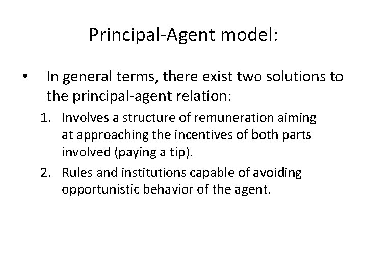 Principal-Agent model: • In general terms, there exist two solutions to the principal-agent relation: