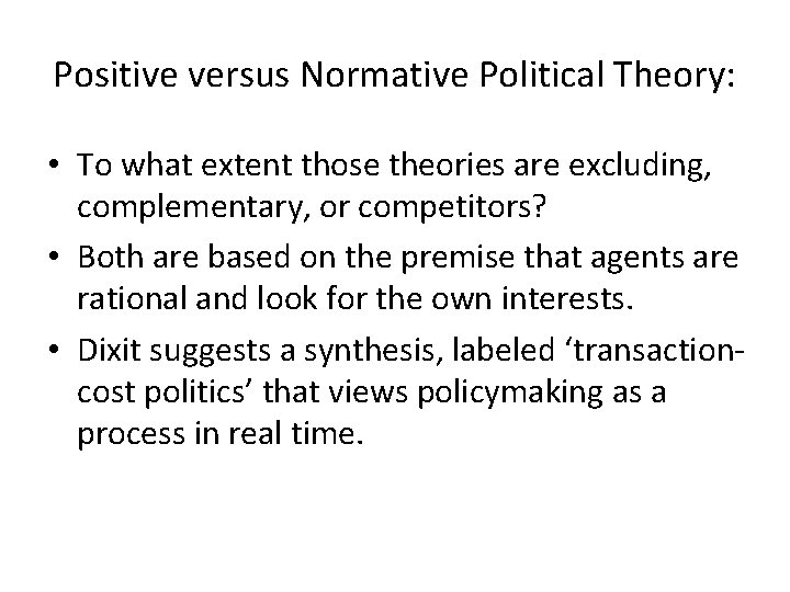 Positive versus Normative Political Theory: • To what extent those theories are excluding, complementary,