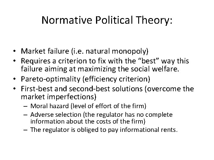 Normative Political Theory: • Market failure (i. e. natural monopoly) • Requires a criterion