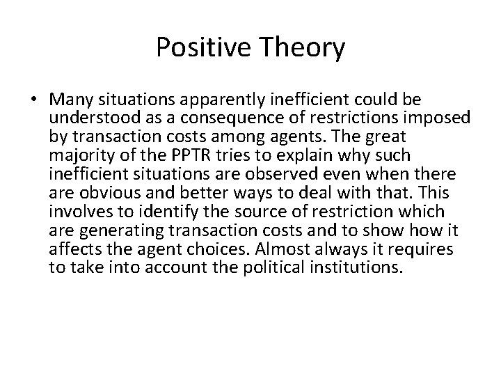 Positive Theory • Many situations apparently inefficient could be understood as a consequence of