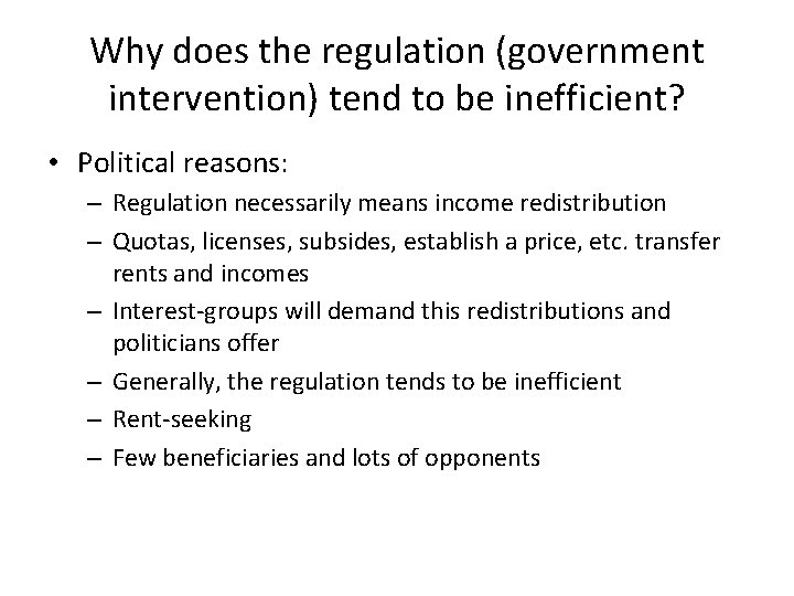 Why does the regulation (government intervention) tend to be inefficient? • Political reasons: –