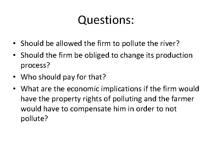 Questions: • Should be allowed the firm to pollute the river? • Should the