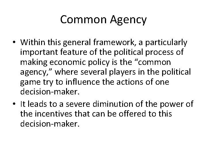 Common Agency • Within this general framework, a particularly important feature of the political