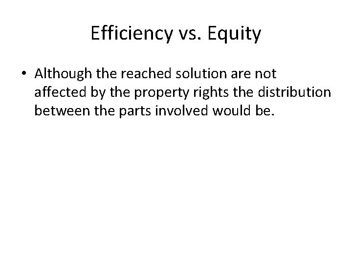 Efficiency vs. Equity • Although the reached solution are not affected by the property