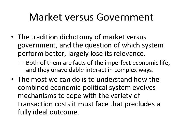 Market versus Government • The tradition dichotomy of market versus government, and the question