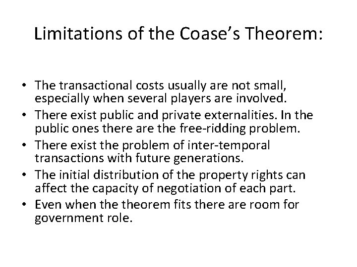 Limitations of the Coase’s Theorem: • The transactional costs usually are not small, especially