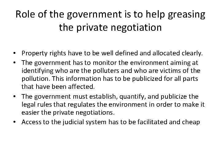 Role of the government is to help greasing the private negotiation • Property rights