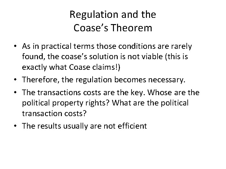 Regulation and the Coase’s Theorem • As in practical terms those conditions are rarely