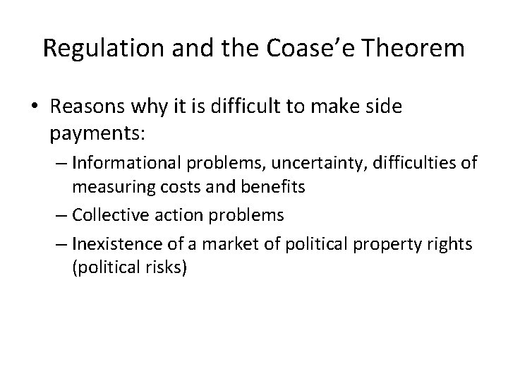 Regulation and the Coase’e Theorem • Reasons why it is difficult to make side