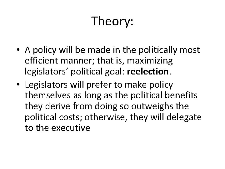 Theory: • A policy will be made in the politically most efficient manner; that