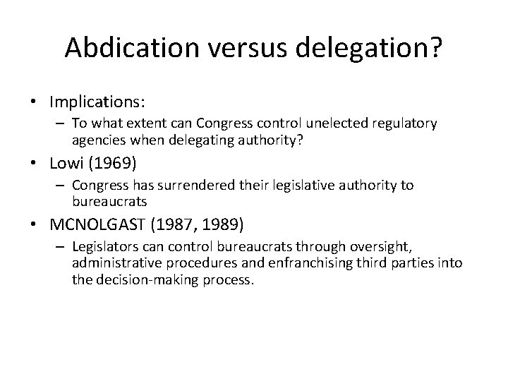 Abdication versus delegation? • Implications: – To what extent can Congress control unelected regulatory