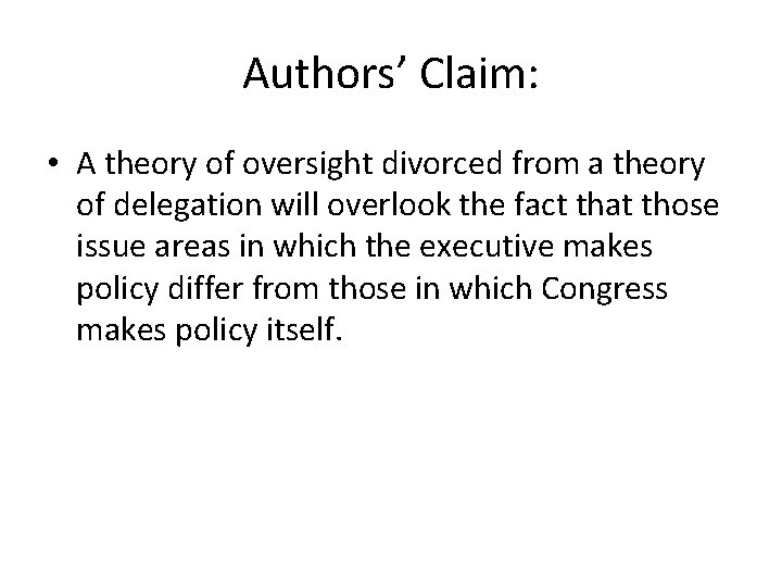 Authors’ Claim: • A theory of oversight divorced from a theory of delegation will