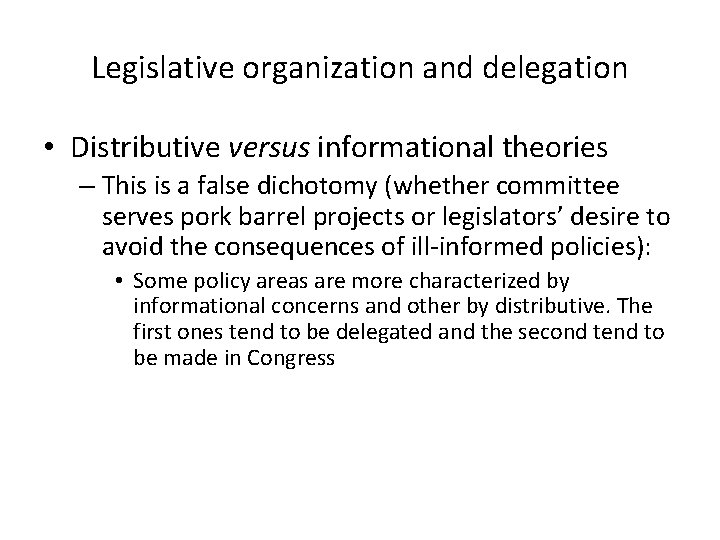 Legislative organization and delegation • Distributive versus informational theories – This is a false