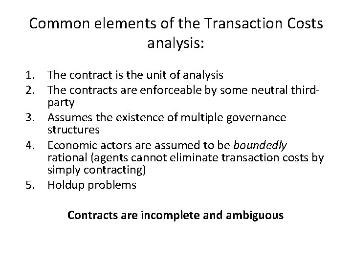 Common elements of the Transaction Costs analysis: 1. The contract is the unit of