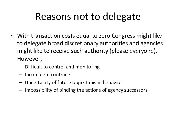 Reasons not to delegate • With transaction costs equal to zero Congress might like