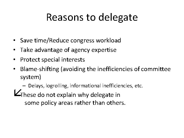 Reasons to delegate • • Save time/Reduce congress workload Take advantage of agency expertise