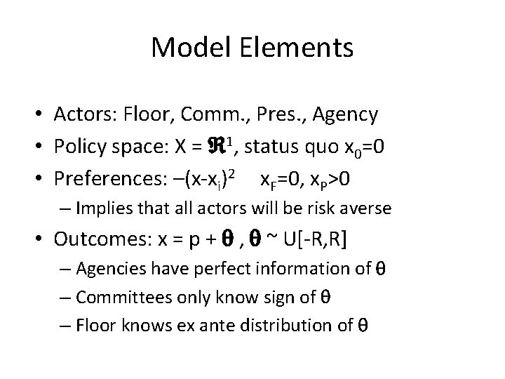 Model Elements • Actors: Floor, Comm. , Pres. , Agency • Policy space: X