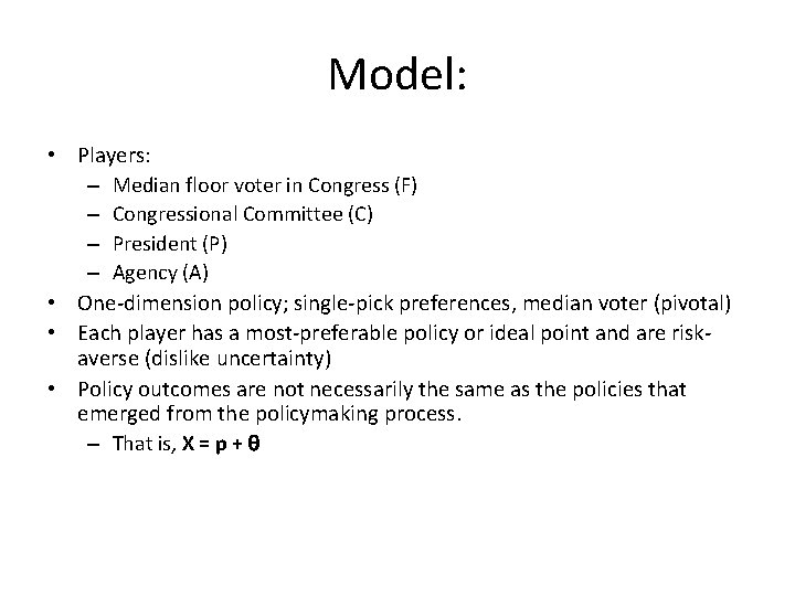 Model: • Players: – Median floor voter in Congress (F) – Congressional Committee (C)