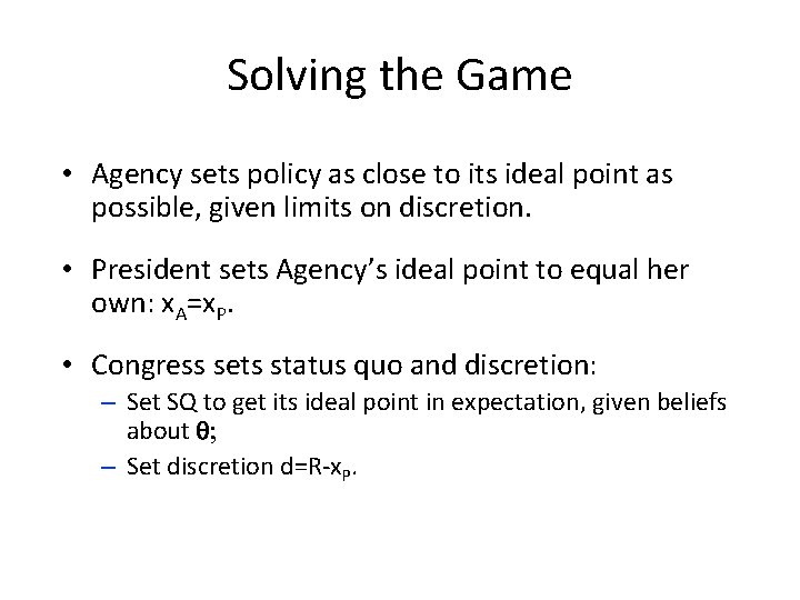 Solving the Game • Agency sets policy as close to its ideal point as