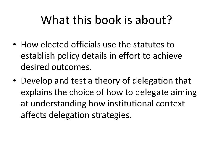 What this book is about? • How elected officials use the statutes to establish