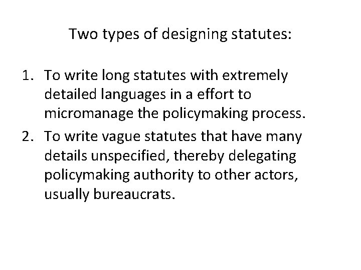 Two types of designing statutes: 1. To write long statutes with extremely detailed languages