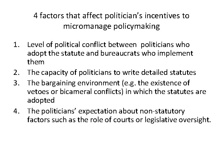 4 factors that affect politician’s incentives to micromanage policymaking 1. Level of political conflict