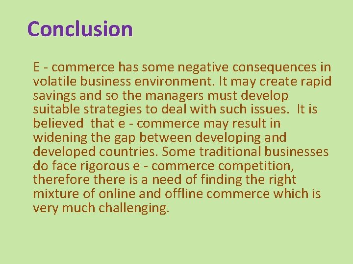 Conclusion E - commerce has some negative consequences in volatile business environment. It may