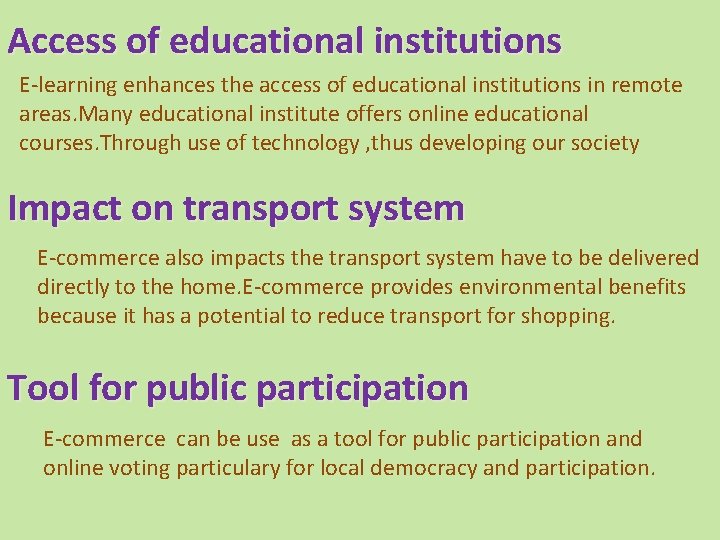 Access of educational institutions E-learning enhances the access of educational institutions in remote areas.