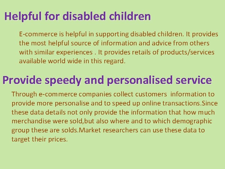 Helpful for disabled children E-commerce is helpful in supporting disabled children. It provides the