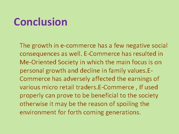 Conclusion The growth in e-commerce has a few negative social consequences as well. E-Commerce