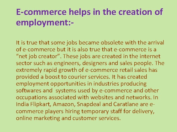 E-commerce helps in the creation of employment: It is true that some jobs became