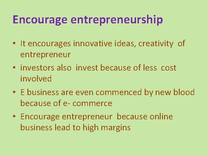 Encourage entrepreneurship • It encourages innovative ideas, creativity of entrepreneur • investors also invest