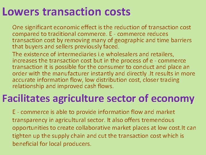 Lowers transaction costs One significant economic effect is the reduction of transaction cost compared