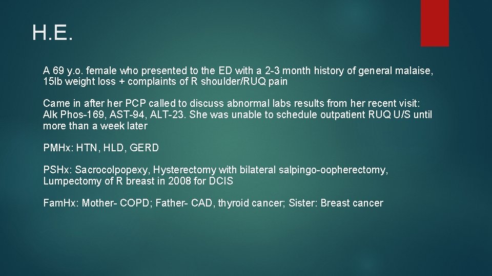 H. E. A 69 y. o. female who presented to the ED with a H. E. A 69 y. o. female who presented to the ED with a