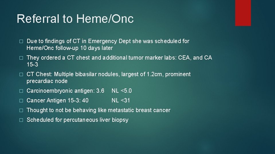 Referral to Heme/Onc � Due to findings of CT in Emergency Dept she was Referral to Heme/Onc � Due to findings of CT in Emergency Dept she was