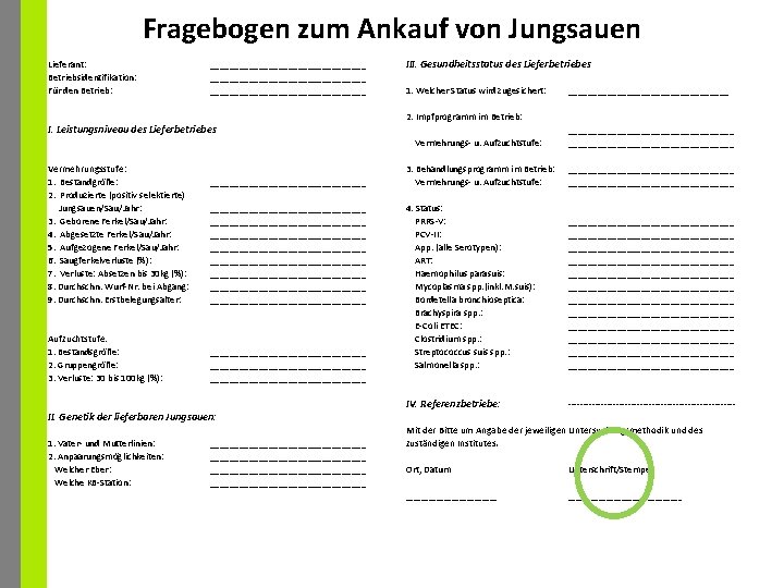 Fragebogen zum Ankauf von Jungsauen Lieferant: Betriebsidentifikation: Für den Betrieb: ________________________________ III. Gesundheitsstatus des