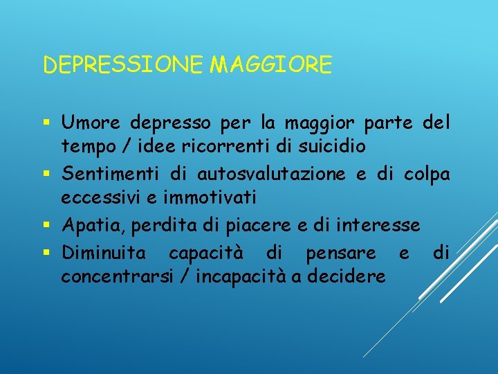 DEPRESSIONE MAGGIORE § Umore depresso per la maggior parte del tempo / idee ricorrenti