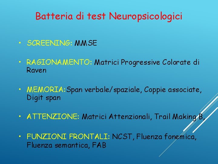 Batteria di test Neuropsicologici • SCREENING: MMSE • RAGIONAMENTO: Matrici Progressive Colorate di Raven