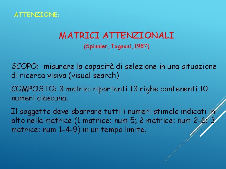 ATTENZIONE: MATRICI ATTENZIONALI (Spinnler, Tognoni, 1987) SCOPO: misurare la capacità di selezione in una