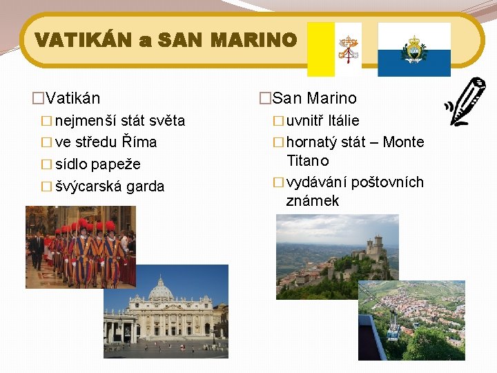 VATIKÁN a SAN MARINO �Vatikán �San Marino � nejmenší stát světa � uvnitř Itálie