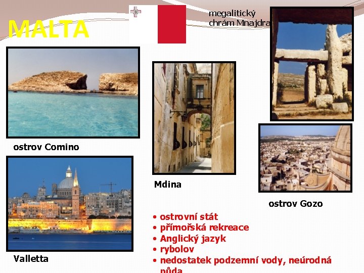 megalitický chrám Mnajdra [ MALTA ostrov Comino Mdina ostrov Gozo Valletta • • •