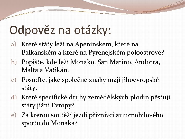 Odpověz na otázky: a) Které státy leží na Apeninském, které na Balkánském a které