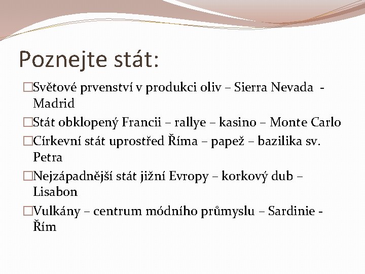 Poznejte stát: �Světové prvenství v produkci oliv – Sierra Nevada Madrid �Stát obklopený Francii